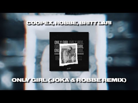 Coopex, Robbe, Britt Lari - Only Girl (JOKA x Robbe Remix)