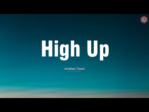 Jonathan Traylor - High Up ( Lyrics )