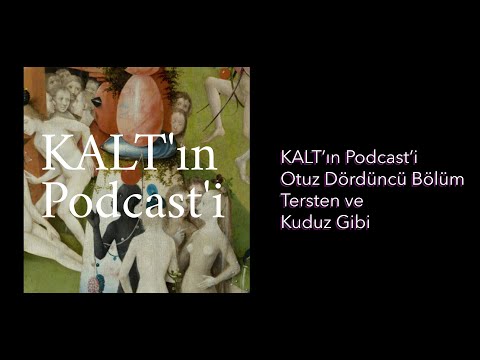 KALT'ın Podcast'i - 34. Bölüm: Tersten ve Kuduz Gibi