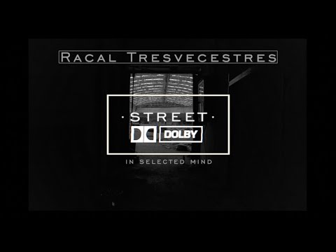 Racal Tresvecestres - STREET DOLBY