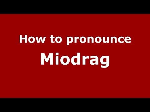 How to pronounce Miodrag