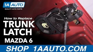 How to Replace Trunk Latch 2002-07 Mazda 6