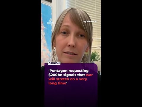 ‘Pentagon requesting $200bn signals that war will stretch on a very long time’