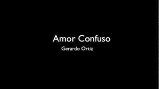 Gerardo Ortiz • Amor Confuso (Letra)
