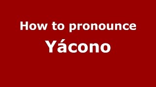 How to pronounce Yácono