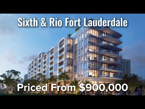 Sixth & Rio Fort Lauderdale Priced From $900,000