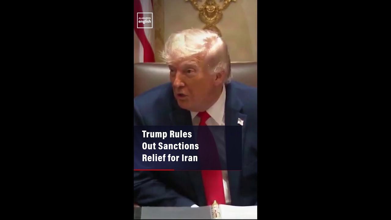 Video | Trump Rules Out Sanctions Relief For Iran
