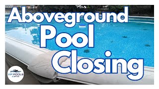 Close and Winterize an Aboveground Pool / Winterizing an Aboveground Pool / Aboveground Pool Closing