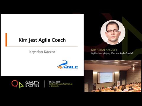 [Quality Excites 2014] "Kim jest Agile Coach?" Krystian Kaczor