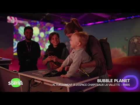 Sélection Sorties Bubble Planet actuellement à l'Espace Chapiteau de la Villette