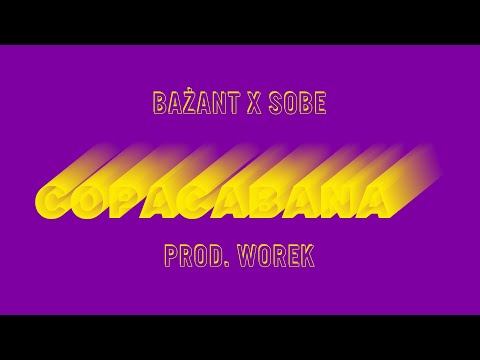 BAŻANT x SOBE  "COPACABANA'' PROD. WOREK (VIDEO)