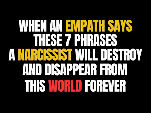 When an Empath Says These 7 Phrases, a Narcissist Will Destroy and Disappear from This World forever