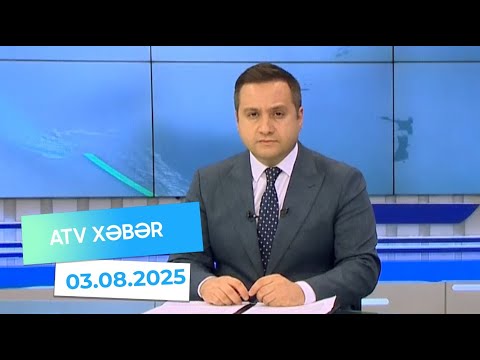 Atv xəbər 20:30 - 03.08.2025