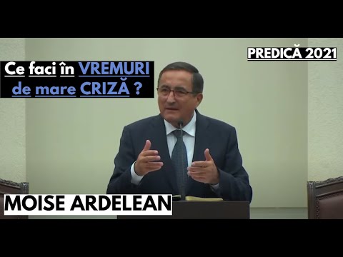 Moise Ardelean - Ce faci în VREMURI de mare CRIZĂ ? || PREDICĂ 2021