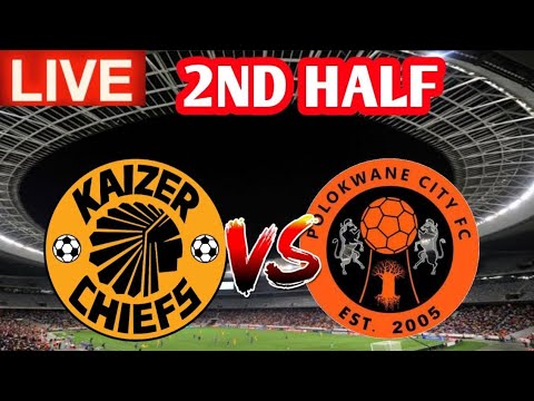 Polokwane City FC vs Kaizer Chiefs 2ND Half Live Match Score 🔴