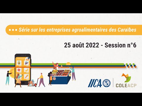 , title : 'IICA-COLEACP Série sur les entreprises agroalimentaires des Caraïbes - Session 6 - 25 août 2022'