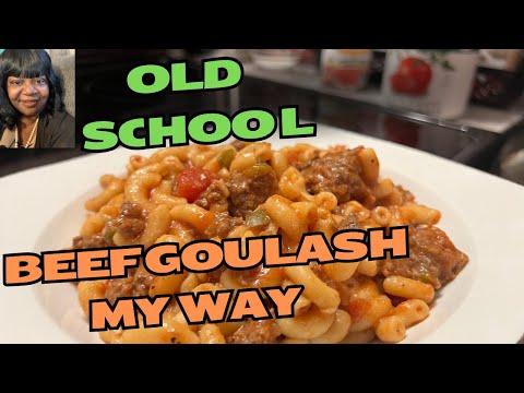 Simple Southern Beef Goulash (My Way) | Old School Recipe