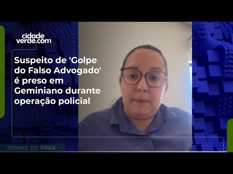 Suspeito de 'Golpe do Falso Advogado' é preso em Geminiano durante operação policial