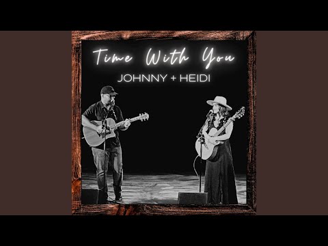 Time With You - Johnny and Heidi