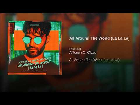 R3HAB x A Touch Of Class - All Around The World (La La La)