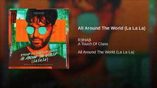 R3HAB x A Touch Of Class - All Around The World (La La La)