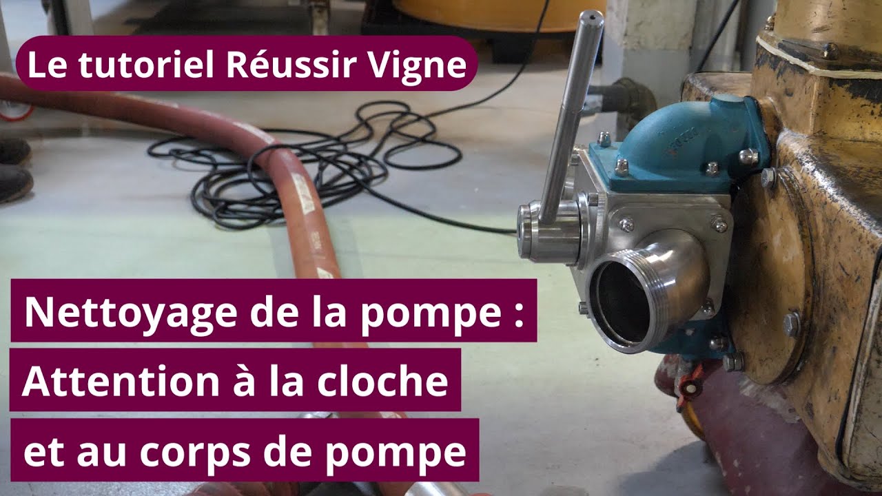 Le tutoriel Réussir Vigne : Nettoyage de la pompe, attention à la cloche et au corps de pompe