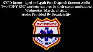 FDNY EMS Dispatch Dispatch Scanner Audio Two FDNY EMS workers ran over by their stolen ambulance