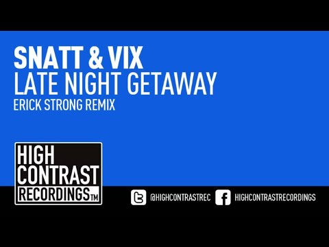 Snatt & Vix - Late Night Getaway (Erick Strong Remix) [High Contrast Recordings] [HD/HQ]
