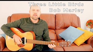 Three Little Birds - Bob Marley - Guitar Lesson - Guitar Tutorial - Don't Worry About A Thing