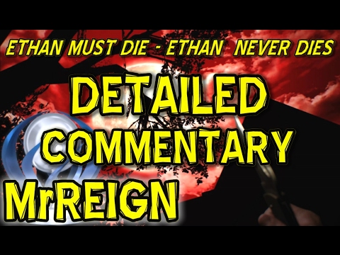 RESIDENT EVIL 7 - ETHAN NEVER DIES - ETHAN MUST DIE - DETAILED COMMENTARY - NO DEATHS - TUTORIAL