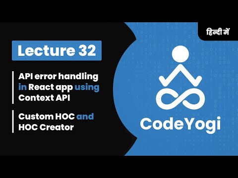 Lecture 32: API error handling in React app using Context API-Coding for beginners-CodeYogi