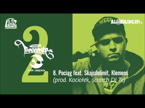 8. Proceente - Pociąg feat. Skajsdelimit, Klemens (prod. Kociołek, scratch DJ Te)