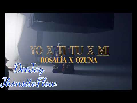 95 - YO x TI, TU x MI - ROSALIA & OZUNA - INTRO - DEEJAY JHONSITOFLOW