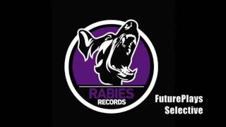 FuturePlays - Selective (Original Mix) [Rabies Records]