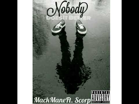 Nobody- MackMane Ft. Scorp