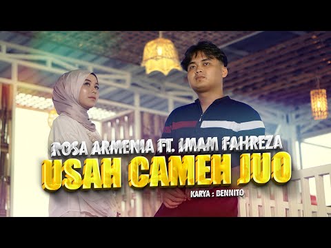 Rosa Armenia ft.Imam Fahreza - Usah Cameh Juo (Official Music Video)