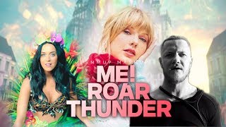ME! X ROAR X THUNDER | Taylor Swift , Katy Perry , Imagine Dragons | mashup by smmup