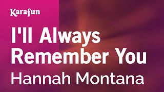 I&#39;ll Always Remember You - Hannah Montana | Karaoke Version | KaraFun