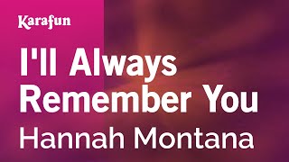 I&#39;ll Always Remember You - Hannah Montana | Karaoke Version | KaraFun