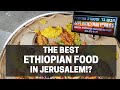 The Best Ethiopian Food In Jerusalem Habesh Mashihyah Barukhof St