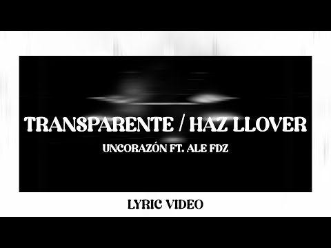 Un Corazón - Transparente / Haz Llover Ft. Ale Fdz (Lyric Video)