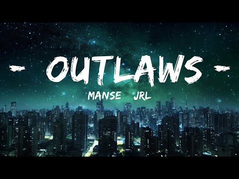 Manse & JRL - Outlaws (Lyrics) ft. Jonny Rose  | 30mins - Feeling your music