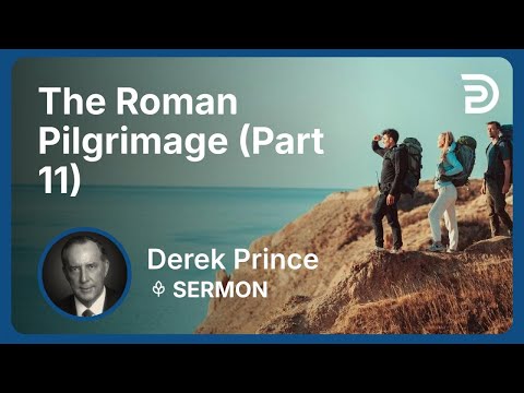 The Roman Pilgrimage (Part 11) | Derek Prince