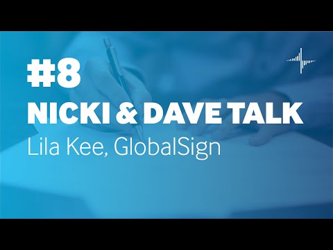 Nicki & Dave Talk Ep. 8: GlobalSign's Lila Kee