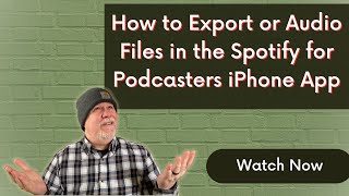 How to Export Podcast Audio from the Spotify for Podcasters iPhone App