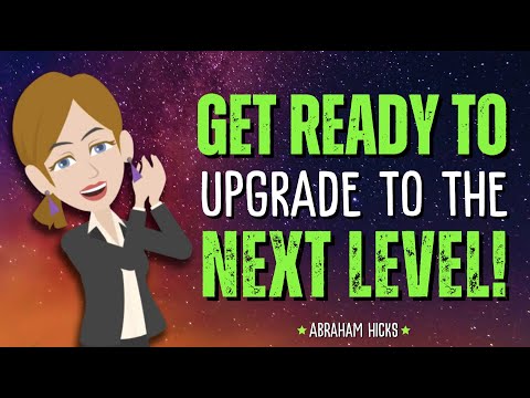 Prepare for the Upgrade to the Next Level! ✨ Abraham Hicks 2024
