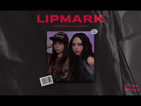 M NAIVE - Lipmark ft @LiuGrace (prod. by Smokele)
