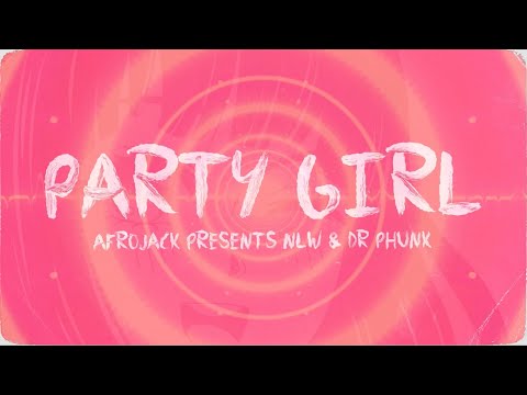 Afrojack presents NLW & Dr Phunk - Party Girl