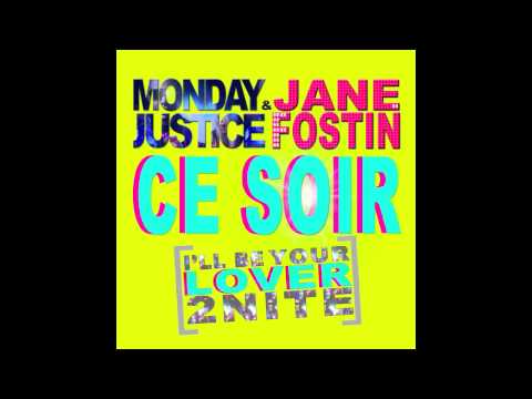 Monday Justice & Jane Fostin - Ce Soir (I'll Be Your Lover 2Nite)