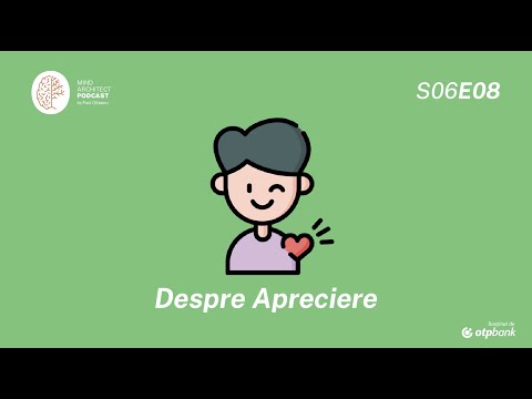 S06 Ep08 - De ce merg aprecierea și recunoștința mână-n mână